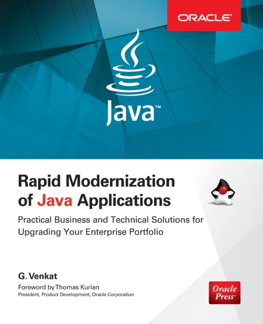 Rapid Modernization of Java Applications: Practical Business and Technical Solutions for Upgrading Your Enterprise Portfolio,  Book