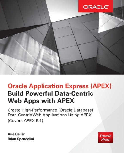 Oracle Application Express: Build Powerful Data-Centric Web Apps with APEX, Paperback / softback Book
