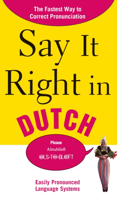 Say It Right in Dutch : The Fastest Way to Correct Pronunciation, PDF eBook