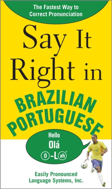 Say It Right in Brazilian Portuguese : The Fastest Way to Correct Pronunciation, PDF eBook
