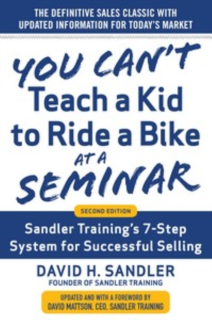You Can't Teach a Kid to Ride a Bike at a Seminar, 2nd Edition: Sandler Training's 7-Step System for Successful Selling, EPUB eBook