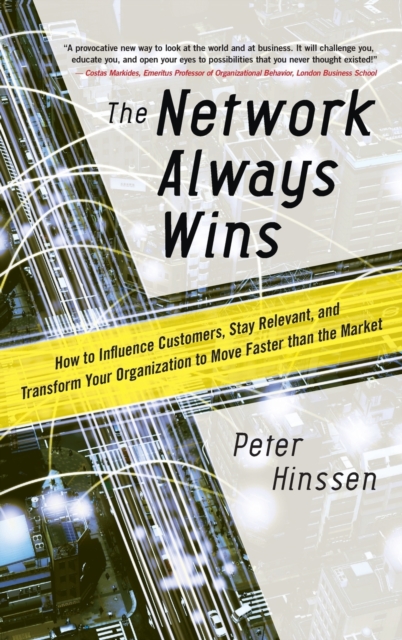 The Network Always Wins: How to Influence Customers, Stay Relevant, and Transform Your Organization to Move Faster than the Market, Hardback Book
