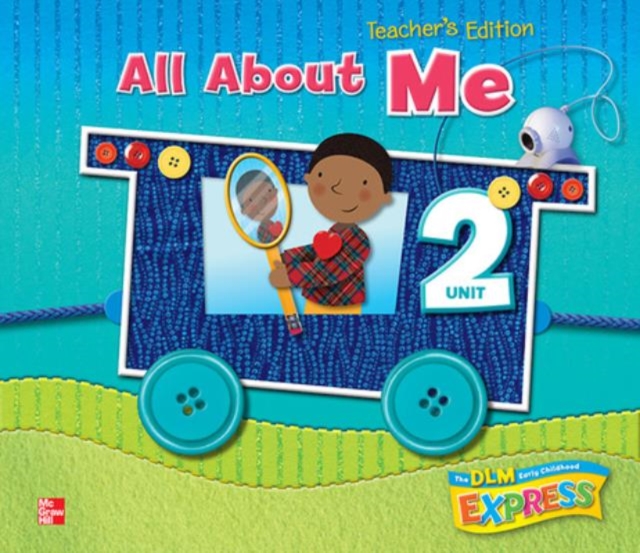 DLM Early Childhood Express, Teacher's Edition Unit 2 All About Me, Spiral bound Book