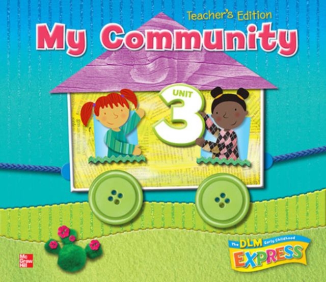 DLM Early Childhood Express, Teacher's Edition Unit 3 My Community, Spiral bound Book