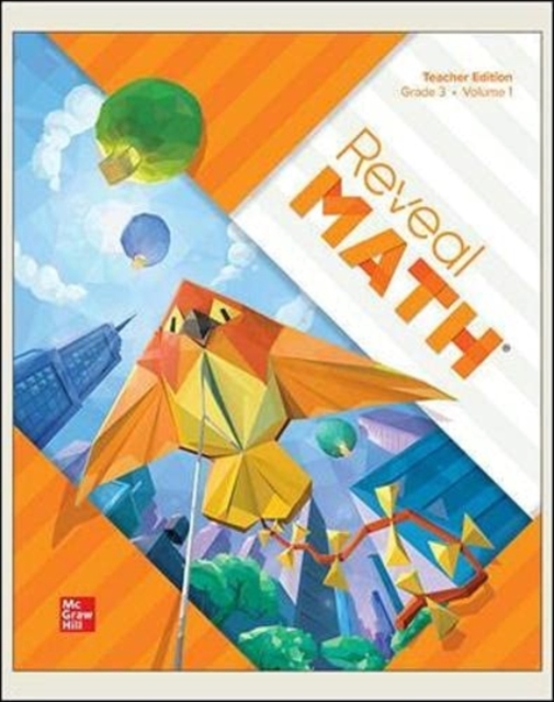 Reveal Math, Grade 3, Teacher Edition, Volume 1, Spiral bound Book