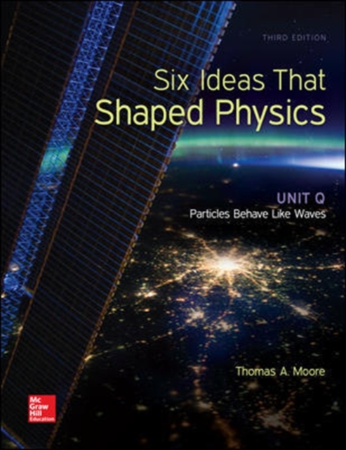 Six Ideas That Shaped Physics: Unit Q - Particles Behave Like Waves, Paperback / softback Book