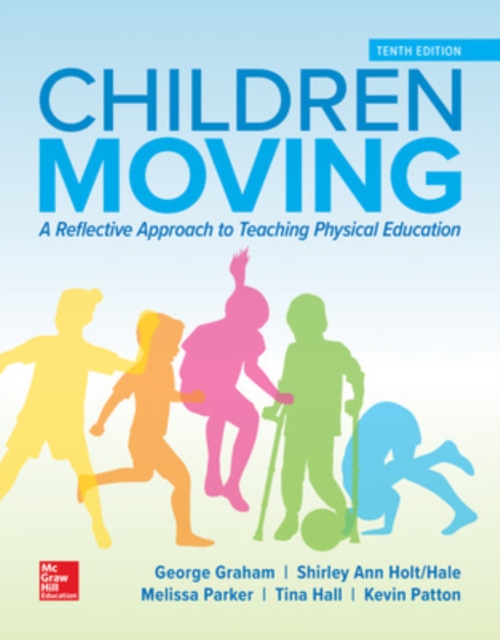 Children Moving: A Reflective Approach to Teaching Physical Education, Hardback Book