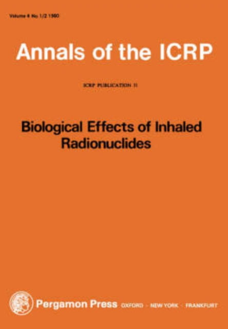 ICRP Publication 31 : Biological Effects of Inhaled Radionuclides, Paperback / softback Book