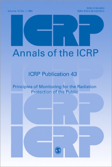ICRP Publication 43 : Principles of Monitoring for the Radiation Protection of the Public, Paperback / softback Book