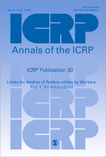 ICRP Publication 30 : Limits for Intakes of Radionuclides by Workers: Part 4 (An Addendum), Paperback / softback Book