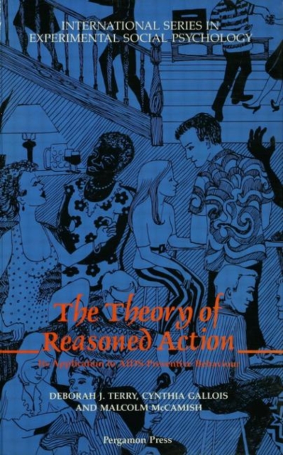 The Theory of Reasoned Action : Its application to AIDS-Preventive Behaviour, Hardback Book
