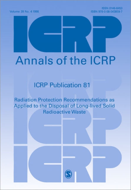 ICRP Publication 81 : Radiation Protection Recommendations as Applied to the Disposal of Long-lived Solid Radioactive Waste, Paperback / softback Book