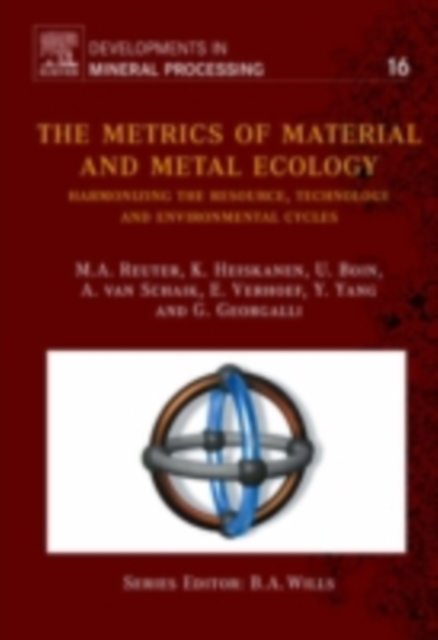The Metrics of Material and Metal Ecology : Harmonizing the resource, technology and environmental cycles, PDF eBook