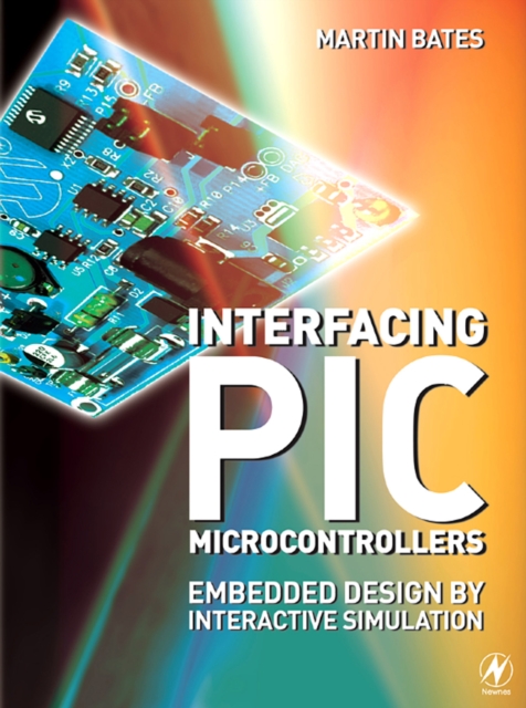 Interfacing PIC Microcontrollers : Embedded Design by Interactive Simulation, PDF eBook