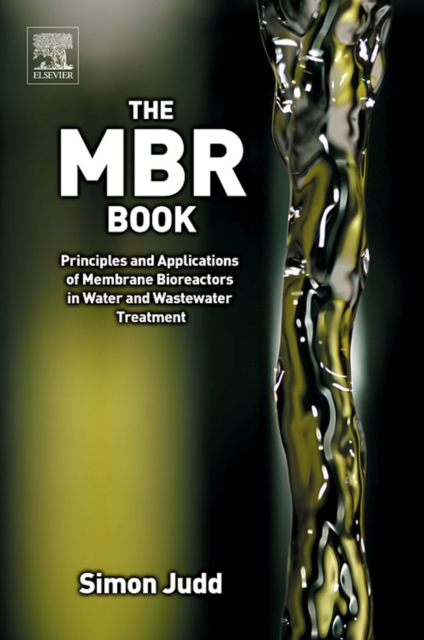 The MBR Book : Principles and Applications of Membrane Bioreactors for Water and Wastewater Treatment, PDF eBook