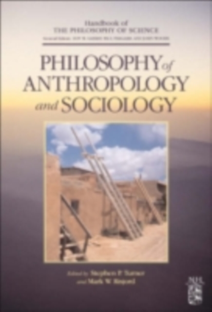 Philosophy of Anthropology and Sociology : A Volume in the Handbook of the Philosophy of Science Series, PDF eBook