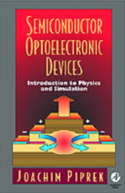 Semiconductor Optoelectronic Devices : Introduction to Physics and Simulation, PDF eBook