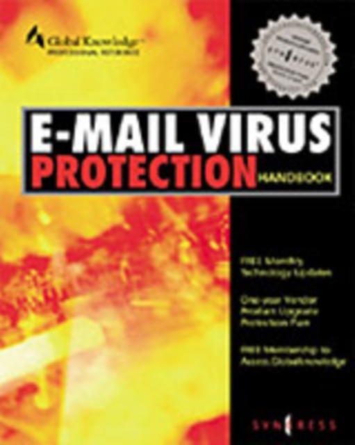 E-Mail Virus Protection Handbook : Protect Your E-mail from Trojan Horses, Viruses, and Mobile Code Attacks, PDF eBook