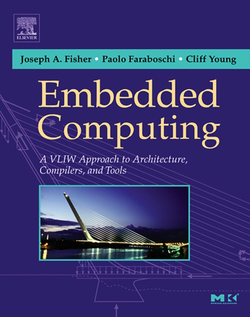 Embedded Computing : A VLIW Approach to Architecture, Compilers and Tools, PDF eBook