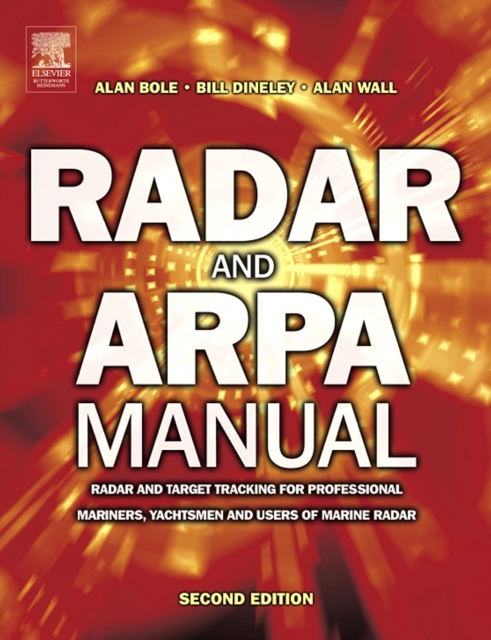 Radar and ARPA Manual : Radar and Target Tracking for Professional Mariners, Yachtsmen and Users of Marine Radar, PDF eBook