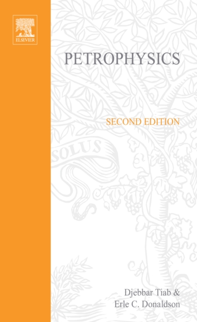 Petrophysics : Theory and Practice of Measuring Reservoir Rock and Fluid Transport Properties, PDF eBook