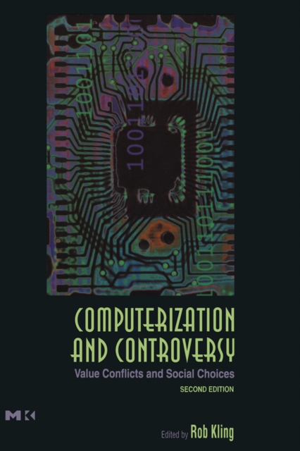 Computerization and Controversy : Value Conflicts and Social Choices, EPUB eBook