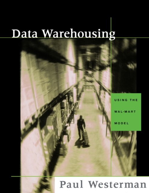 Data Warehousing : Using the Wal-Mart Model, PDF eBook
