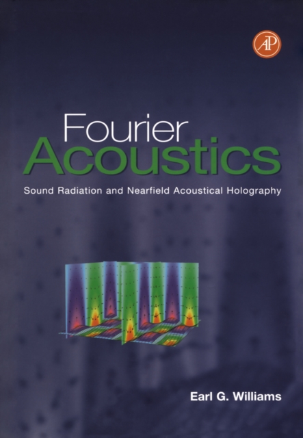 Fourier Acoustics : Sound Radiation and Nearfield Acoustical Holography, PDF eBook