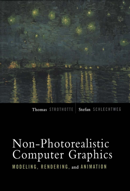Non-Photorealistic Computer Graphics : Modeling, Rendering, and Animation, PDF eBook
