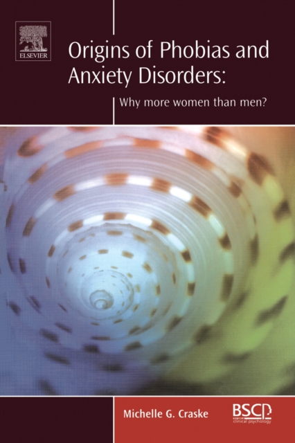 Origins of Phobias and Anxiety Disorders : Why More Women than Men?, PDF eBook