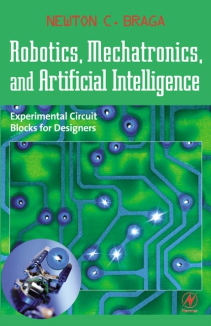 Robotics, Mechatronics, and Artificial Intelligence : Experimental Circuit Blocks for Designers, PDF eBook