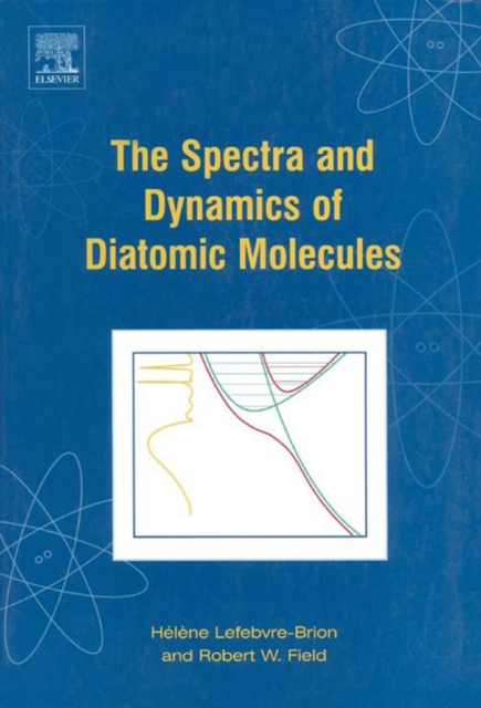 The Spectra and Dynamics of Diatomic Molecules : Revised and Enlarged Edition, EPUB eBook