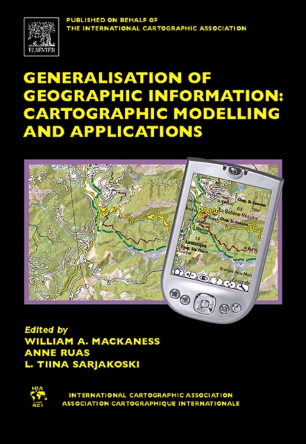 Generalisation of Geographic Information : Cartographic Modelling and Applications, PDF eBook
