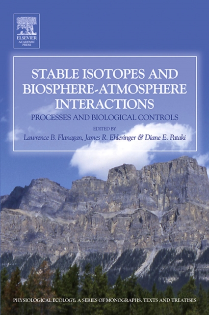 Stable Isotopes and Biosphere - Atmosphere Interactions : Processes and Biological Controls, PDF eBook