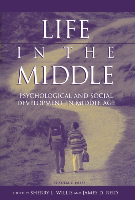 Life in the Middle : Psychological and Social Development in Middle Age, PDF eBook