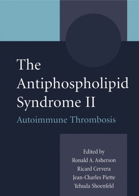 The Antiphospholipid Syndrome II : Autoimmune Thrombosis, PDF eBook