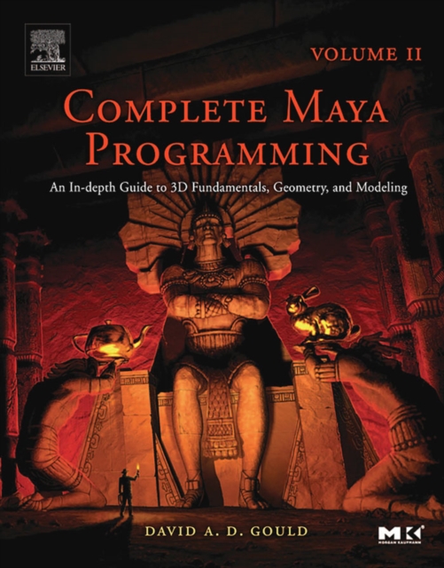 Complete Maya Programming Volume II : An In-depth Guide to 3D Fundamentals, Geometry, and Modeling, PDF eBook