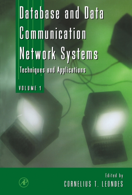 Database and Data Communication Network Systems, Three-Volume Set : Techniques and Applications, PDF eBook