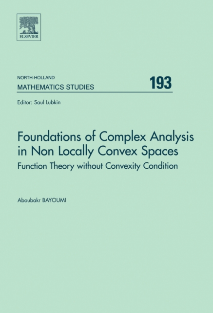 Foundations of Complex Analysis in Non Locally Convex Spaces : Function Theory without Convexity Condition, PDF eBook