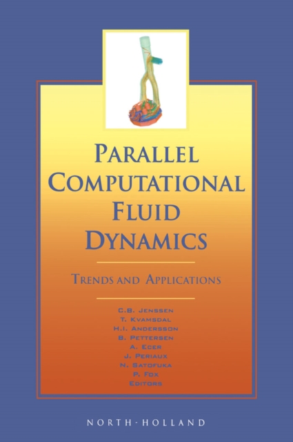 Parallel Computational Fluid Dynamics 2000 : Trends and Applications, PDF eBook