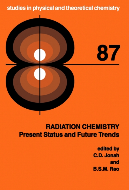 Radiation Chemistry : Present Status and Future Trends, PDF eBook