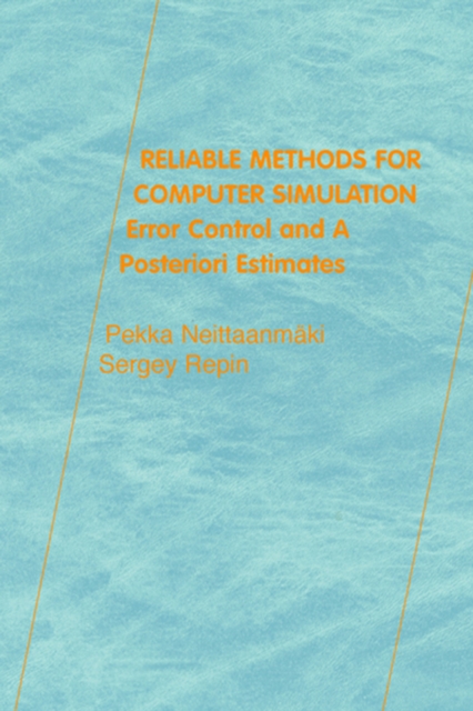 Reliable Methods for Computer Simulation : Error Control and Posteriori Estimates, PDF eBook