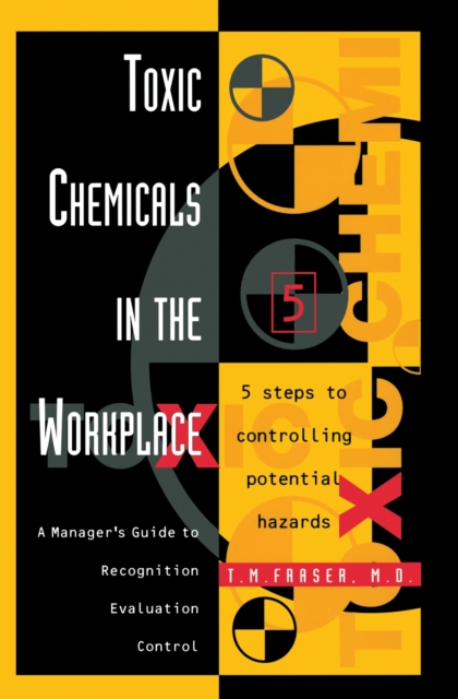 Toxic Chemicals in the Workplace : A Manager's Guide to Recognition, Evaluation, and Control, PDF eBook