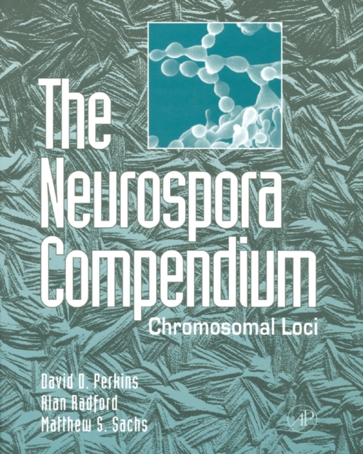 The Neurospora Compendium : Chromosomal Loci, PDF eBook