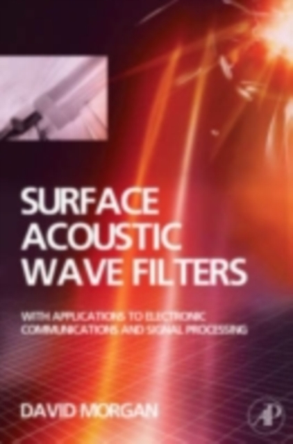 Surface Acoustic Wave Filters : With Applications to Electronic Communications and Signal Processing, PDF eBook