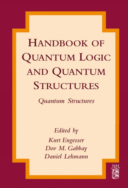 Handbook of Quantum Logic and Quantum Structures : Quantum Structures, PDF eBook