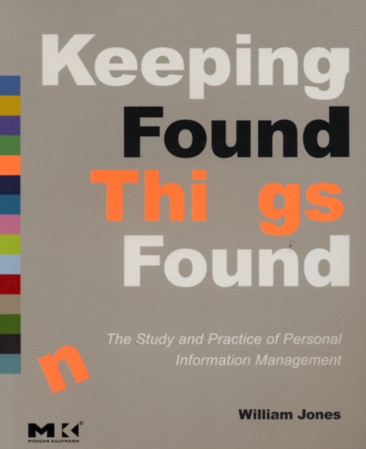 Keeping Found Things Found: The Study and Practice of Personal Information Management, PDF eBook