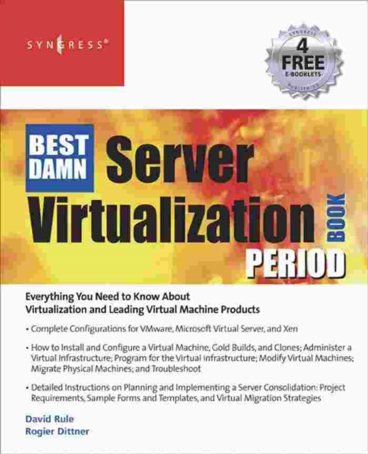 The Best Damn Server Virtualization Book Period : Including Vmware, Xen, and Microsoft Virtual Server, PDF eBook
