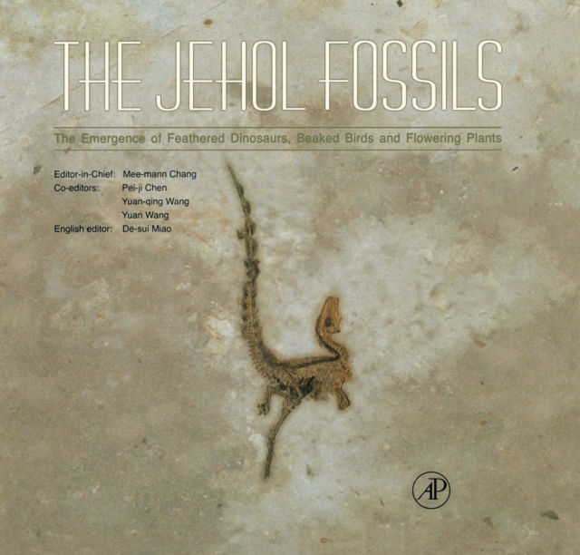 The Jehol Fossils : The Emergence of Feathered Dinosaurs, Beaked Birds and Flowering Plants, PDF eBook