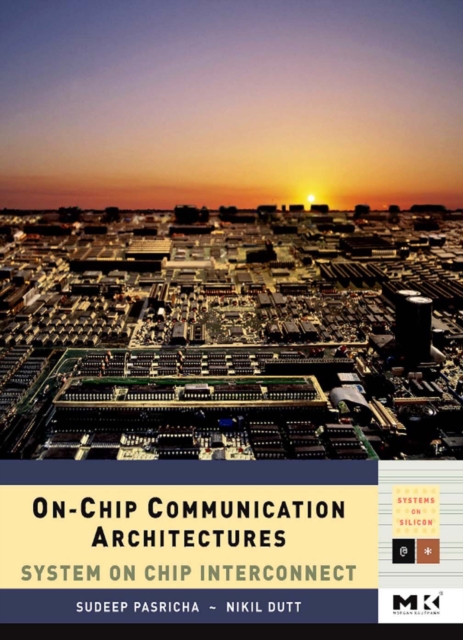 On-Chip Communication Architectures : System on Chip Interconnect, PDF eBook